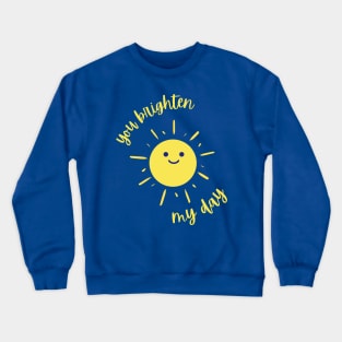 You Brighten My Day Crewneck Sweatshirt